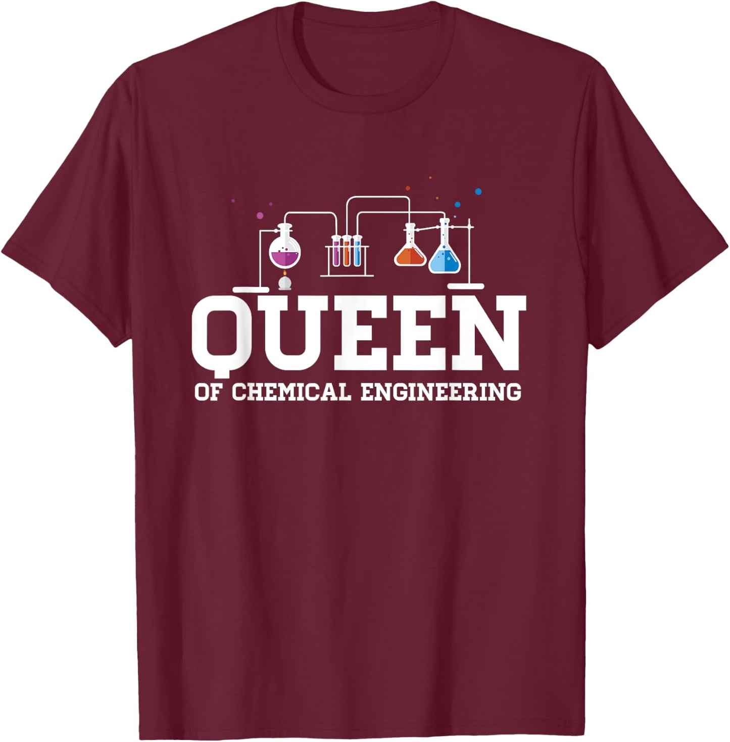 Chemical Engineering Queen - Chemical Engineer Outfit Gift T-Shirt - T-Shirt | Maroon