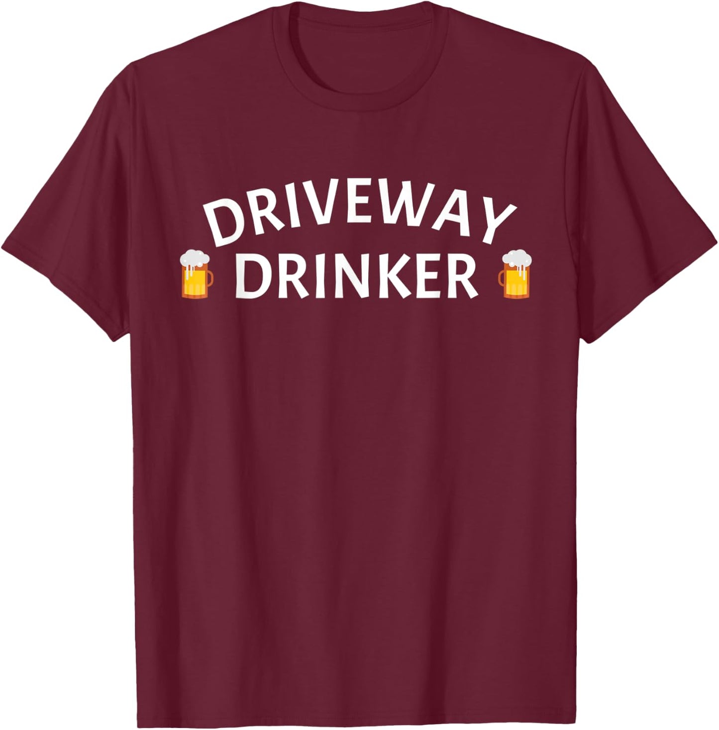 Driveway Drinker Alcohol Day Drinking Daytime Gift Beer T-Shirt - T-Shirt | Maroon