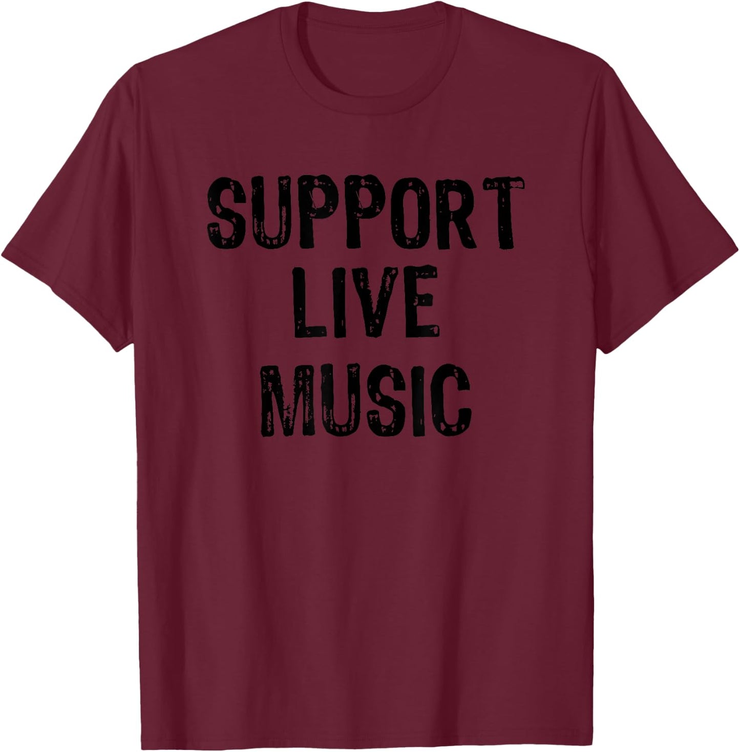 Support Live Music Concert Lover Live Band T-Shirt - T-Shirt | Maroon