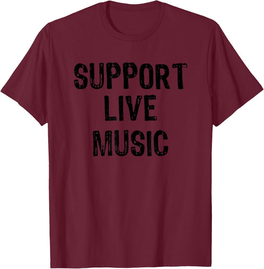 Support Live Music Concert Lover Live Band T-Shirt - T-Shirt | Maroon