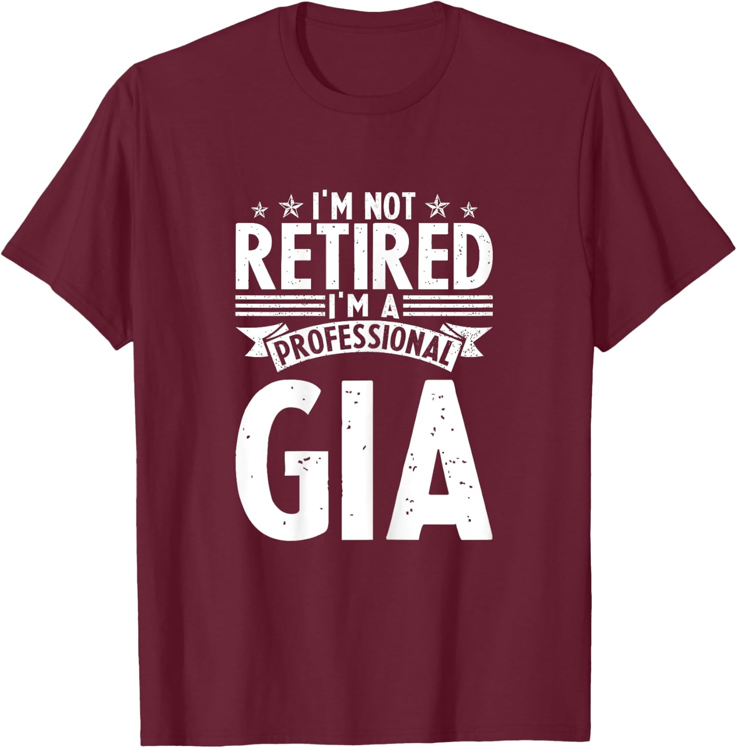 I am Not Retired I am a Professional Gia Vintage Mothers T-Shirt - T-Shirt | Maroon