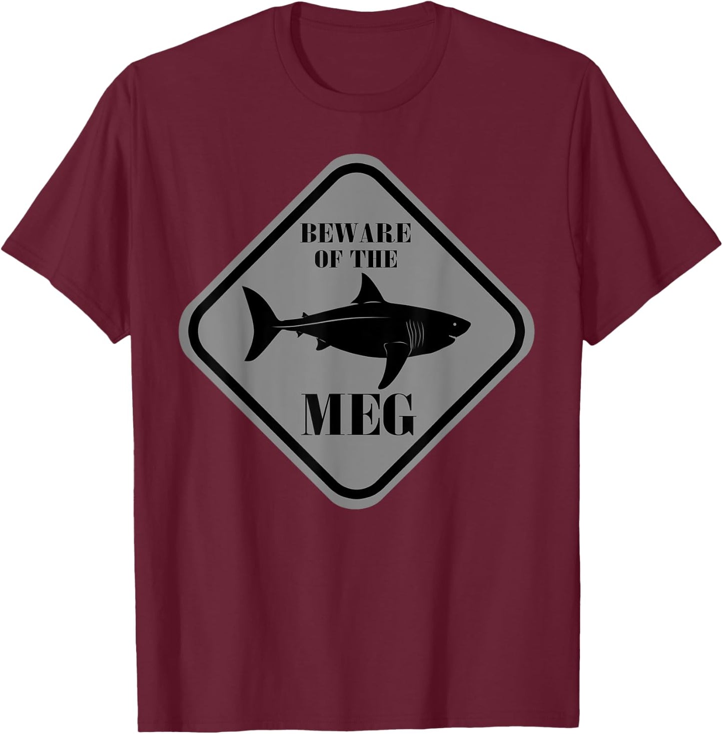 Beware Of The Meg Funny Warning Sign Megalodon Shark Lover T-Shirt - T-Shirt | Maroon