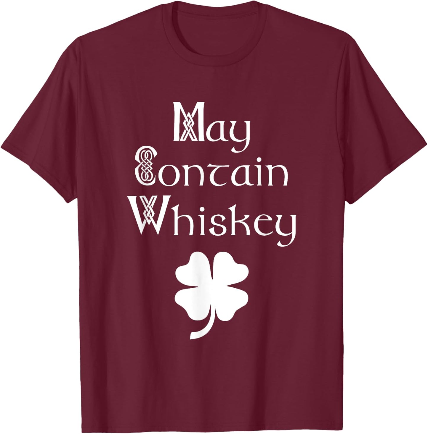 Can contain whiskey funny Irish Saint Patrick's Day Ireland T-Shirt - T-Shirt | Maroon
