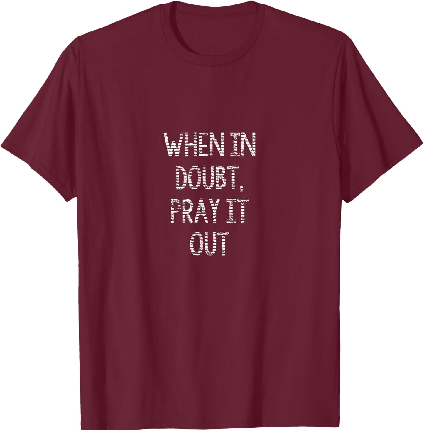 When In Doubt, Pray It Out Christian T-Shirt - T-Shirt | Maroon
