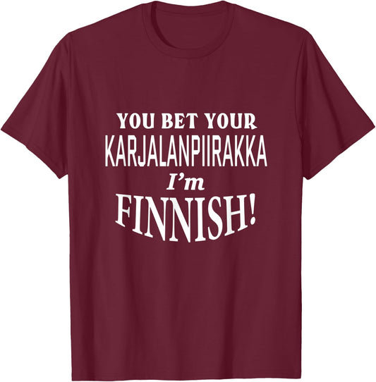 You Bet Your KARJALANPIIRAKKA I'm Finnish Funny Joke T-Shirt - T-Shirt | Maroon
