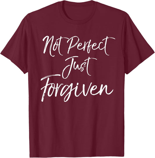 Cute Baptism Gift Christians Not Perfect Just Forgiven T-Shirt - T-Shirt | Maroon