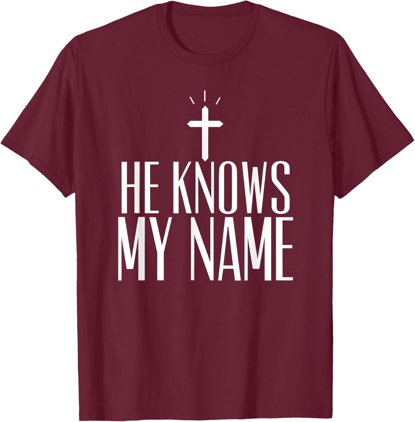 He Knows My Name T-Shirt - T-Shirt | Maroon