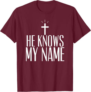He Knows My Name T-Shirt - T-Shirt | Maroon