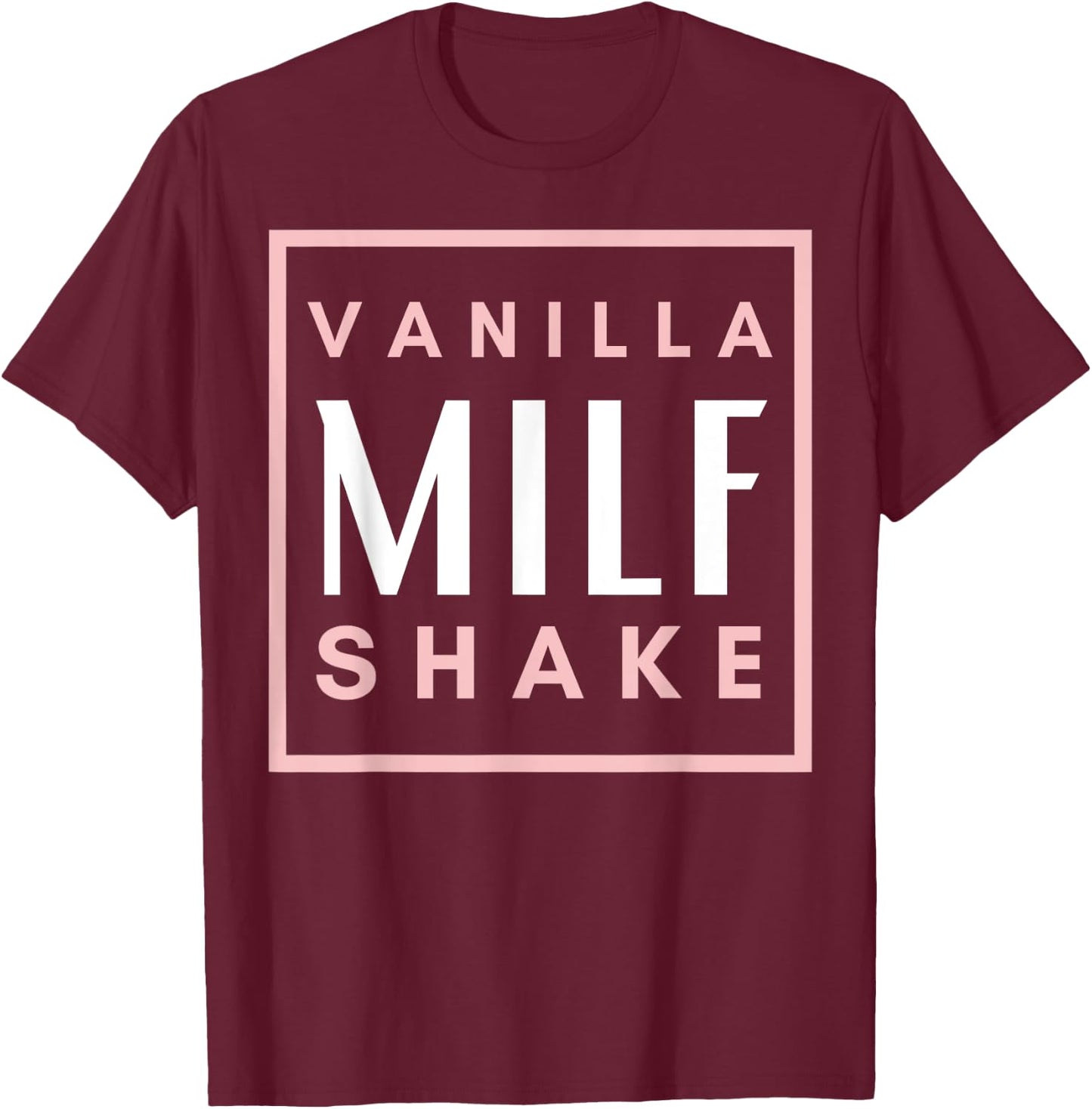 Vanilla Milf Shake - Hot Mom Milfshake for Mother's Day T-Shirt - T-Shirt | Maroon