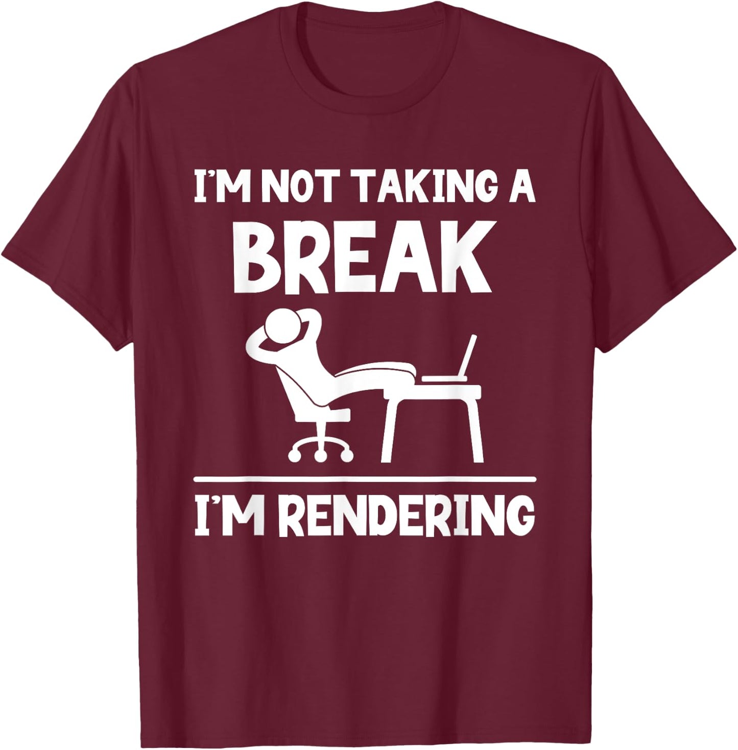 I'm Not Taking A Break I'm Rendering - Video Editor Editing T-Shirt - T-Shirt | Maroon