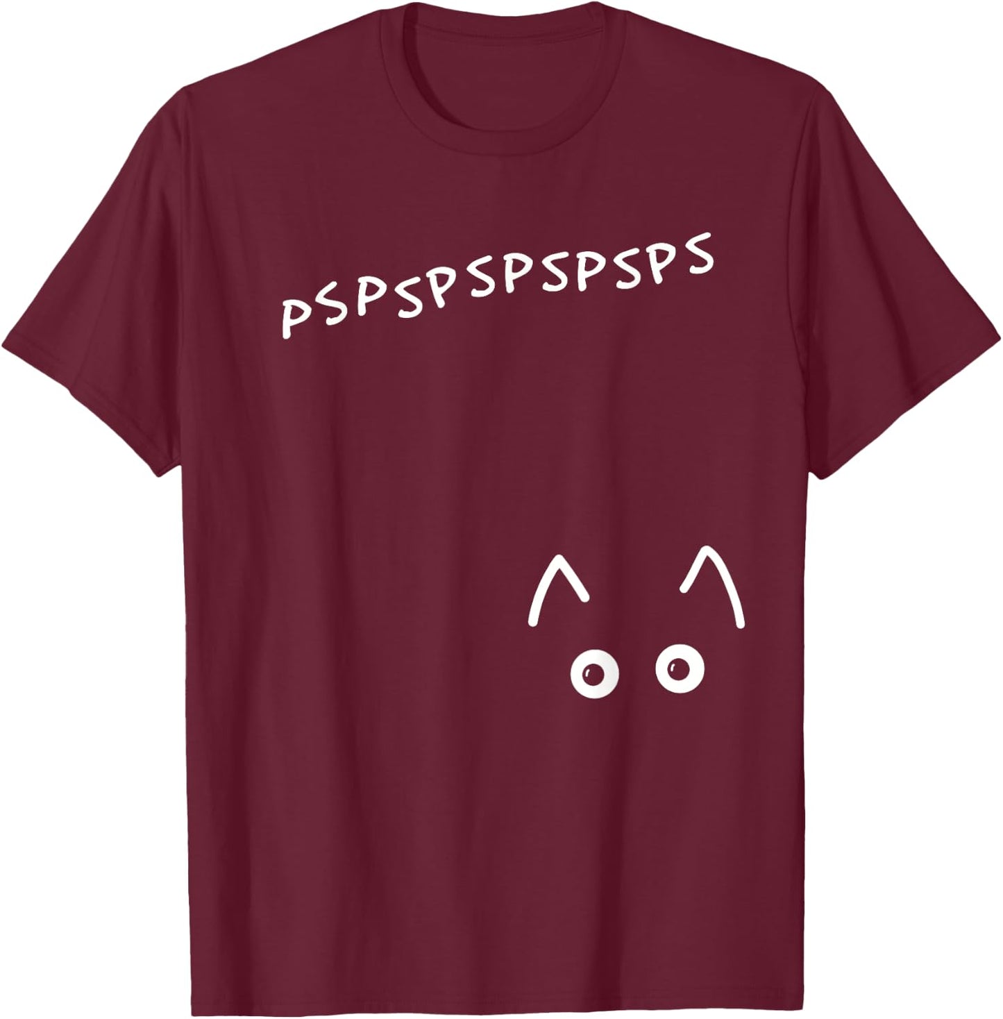 pspspspsps pspsps Cat Call Come Here Kitty Kitty T-Shirt - T-Shirt | Maroon