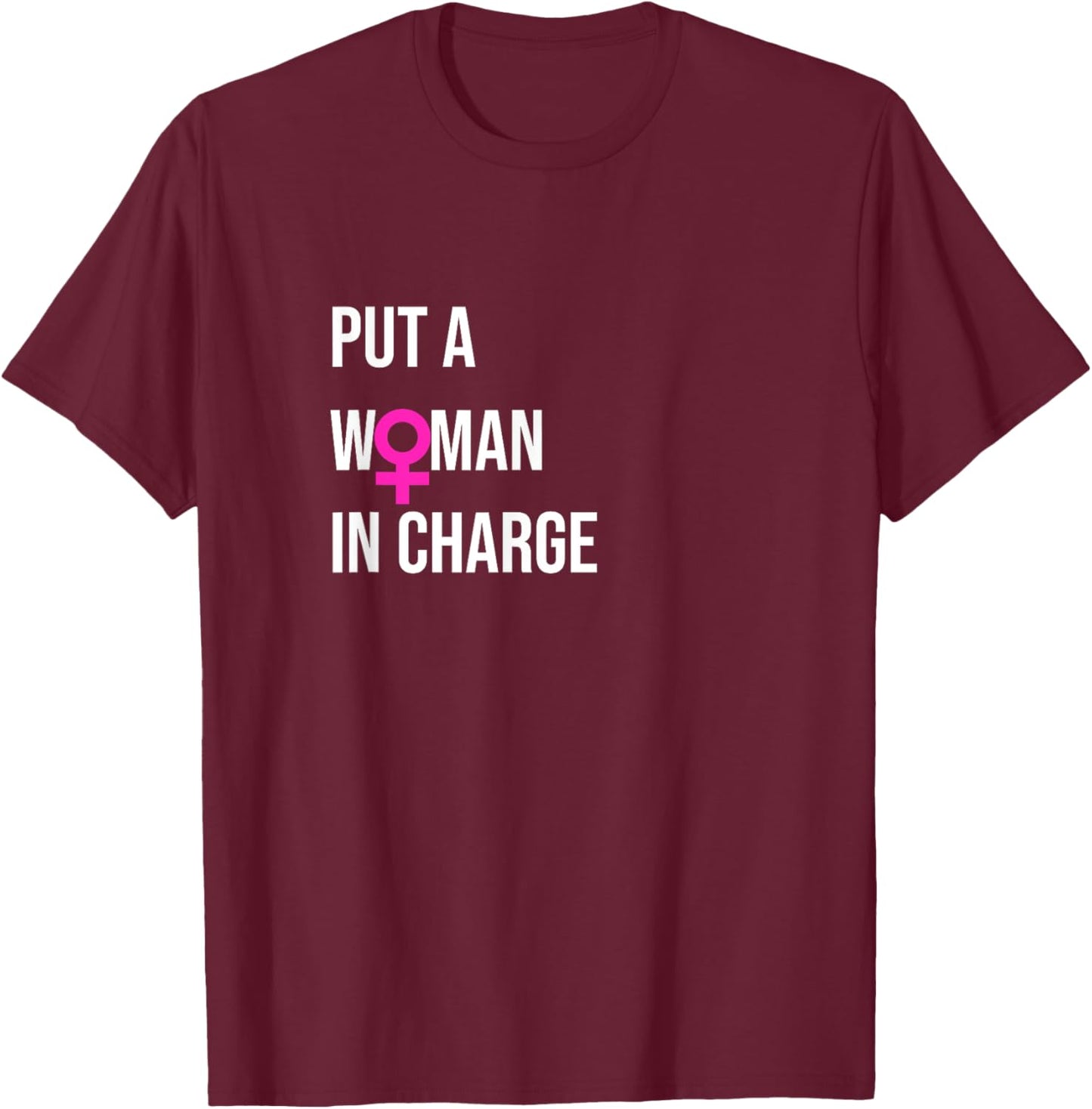 "Put a Woman In Charge" POTUS Female President T-Shirt - T-Shirt | Maroon