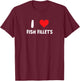 I Love Fish Fillets - Heart Fishing Fisherman Food Cook Chef T-Shirt - T-Shirt | Maroon