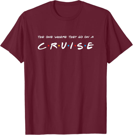 The One Where They Go On A Cruise Summer Vacation Men Women Girls Kids T-Shirt - T-Shirt | Maroon