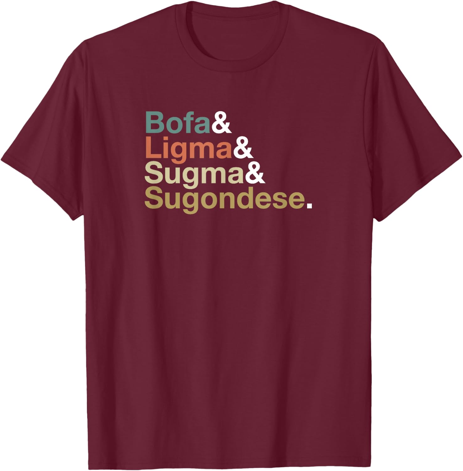 Ligma Bofa Sugma Sugondese T-Shirt - T-Shirt | Maroon