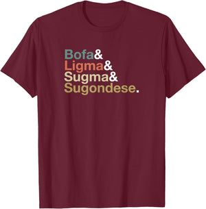 Ligma Bofa Sugma Sugondese T-Shirt - T-Shirt | Maroon