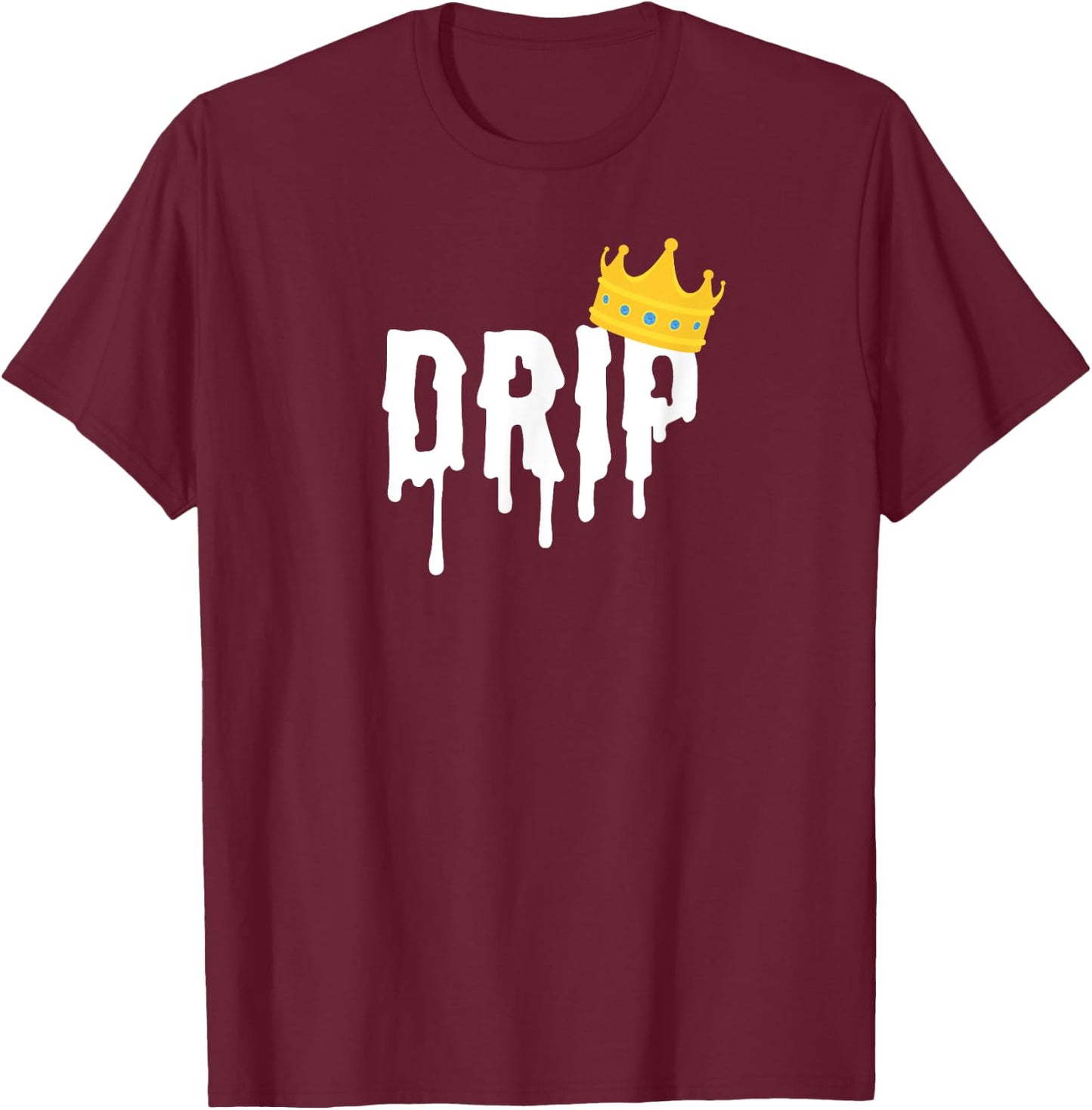 Drip King | Drip Shirt T-Shirt - T-Shirt | Maroon