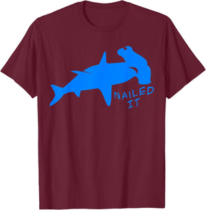 Nailed It Quote Hammerhead Shark Funny Men Women T-Shirt - T-Shirt | Maroon