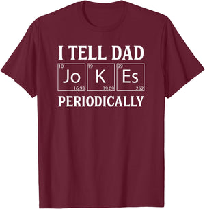 Funny Periodic Table Dad Joke -I Tell Dad Jokes Periodically T-Shirt - T-Shirt | Maroon
