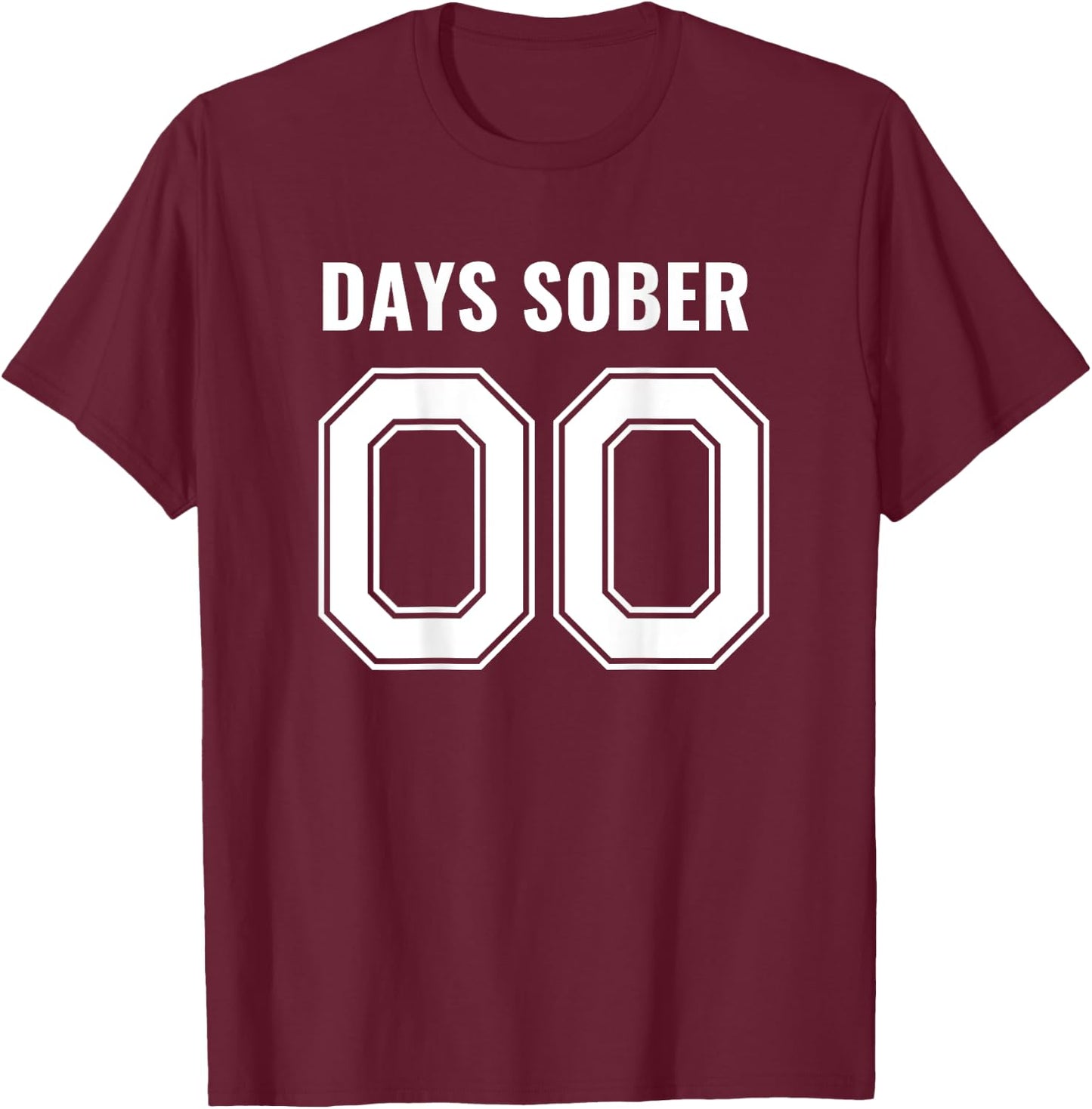 0 Days Sober- Sports Funny Drinking- 00 Days Sober T-Shirt - T-Shirt | Maroon