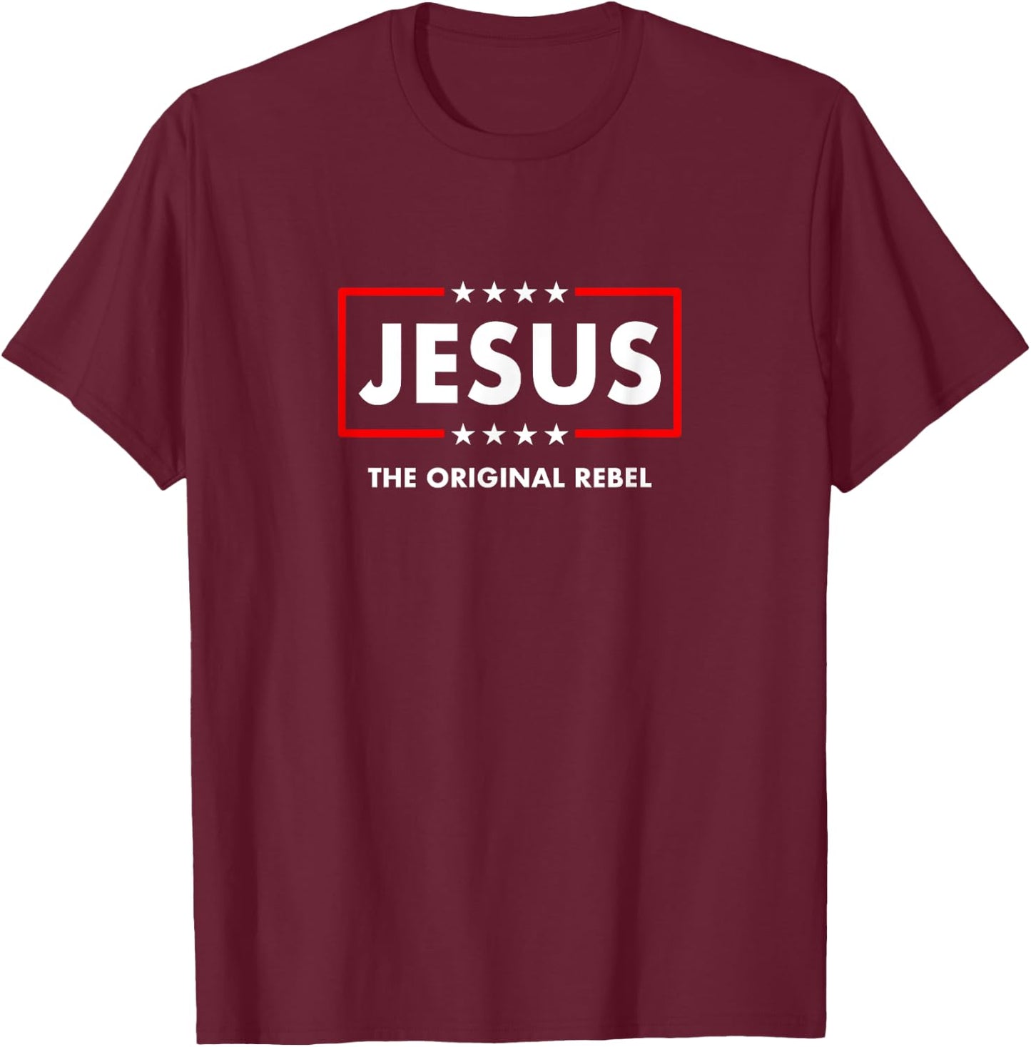 Christian Faith The Original Rebel Jesus Christ Christianity T-Shirt - T-Shirt | Maroon