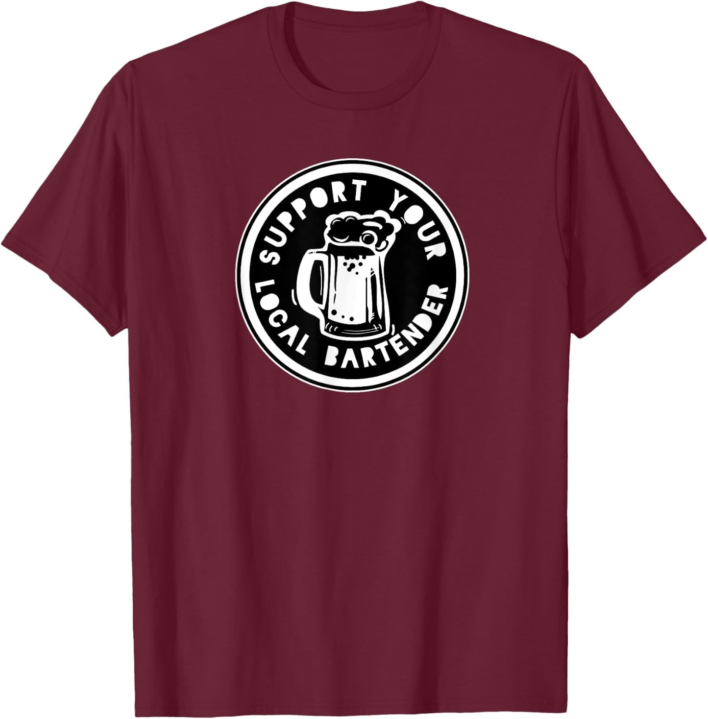Funny Bartender Gift , Support You T-Shirt - T-Shirt | Maroon