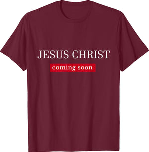 Jesus Christ Is Coming Soon T-Shirt - T-Shirt | Maroon