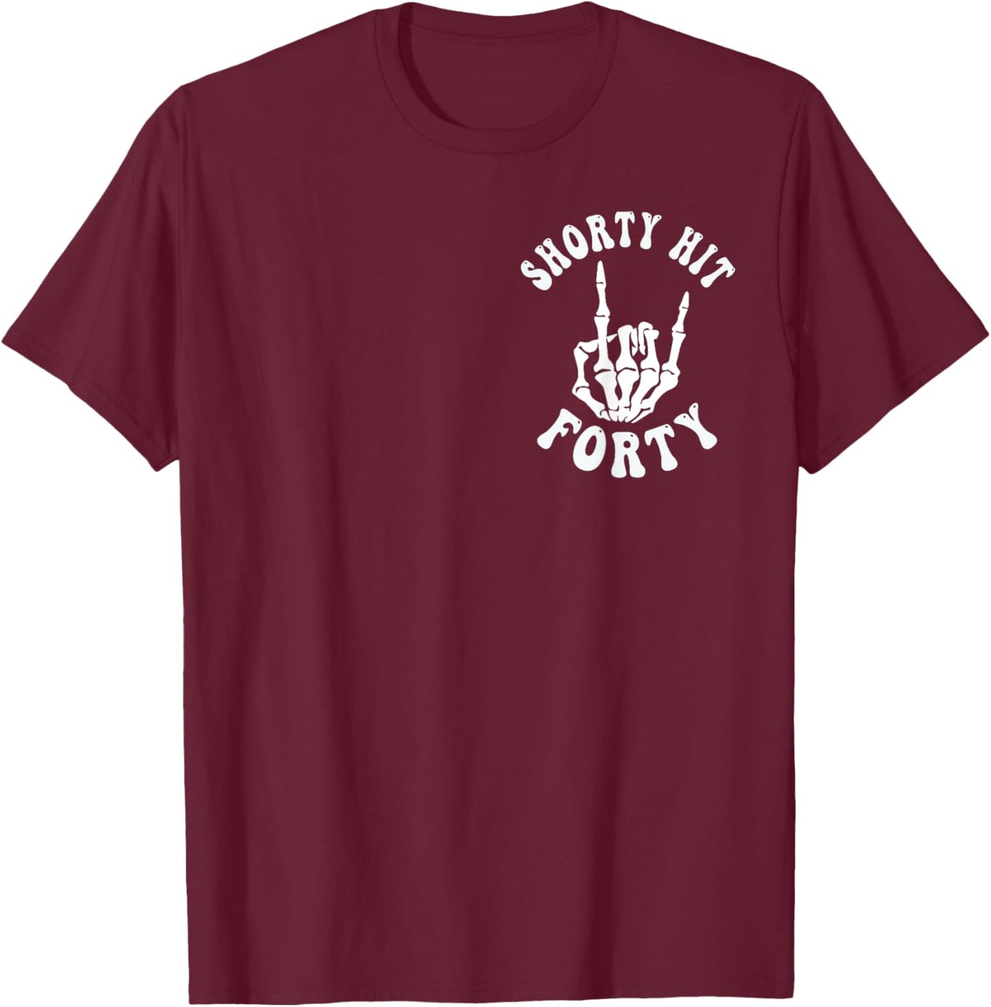 Funny Shorty Hit Forty Turning 40th Birthday Hello Forties T-Shirt - T-Shirt | Maroon