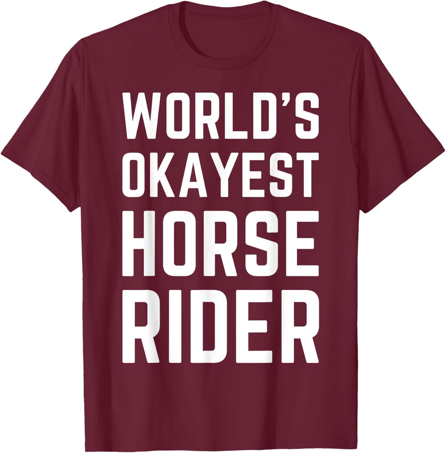 Worlds Okayest Horse Rider Horseback Riding Women T-Shirt - T-Shirt | Maroon