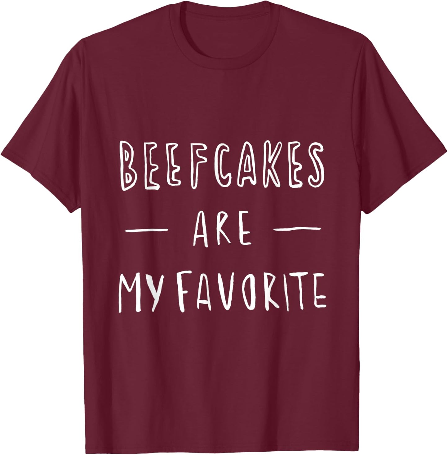 BEEFCAKES ARE MY FAVORITE - Funny Slogan Gym Sports T-Shirt - T-Shirt | Maroon