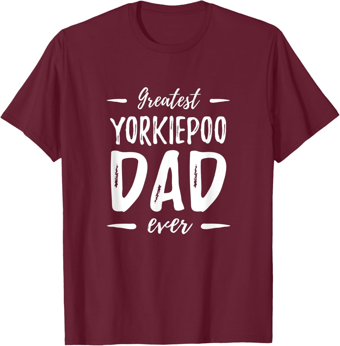 Greatest Yorkiepoo Dog Dad Funny Gift Men Women T-Shirt - T-Shirt | Maroon