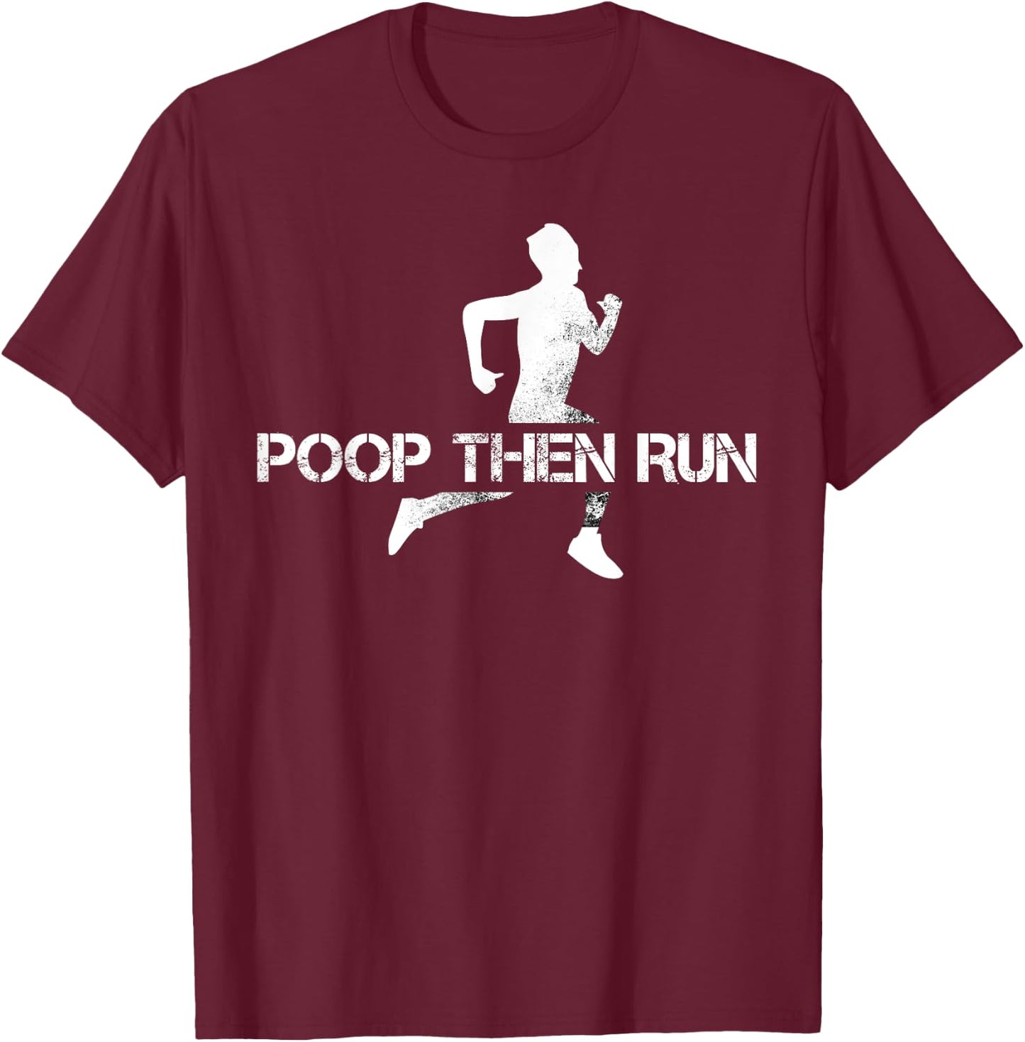 Poop Then Run Trail Running Gift Jogging Ultramarathon T-Shirt - T-Shirt | Maroon