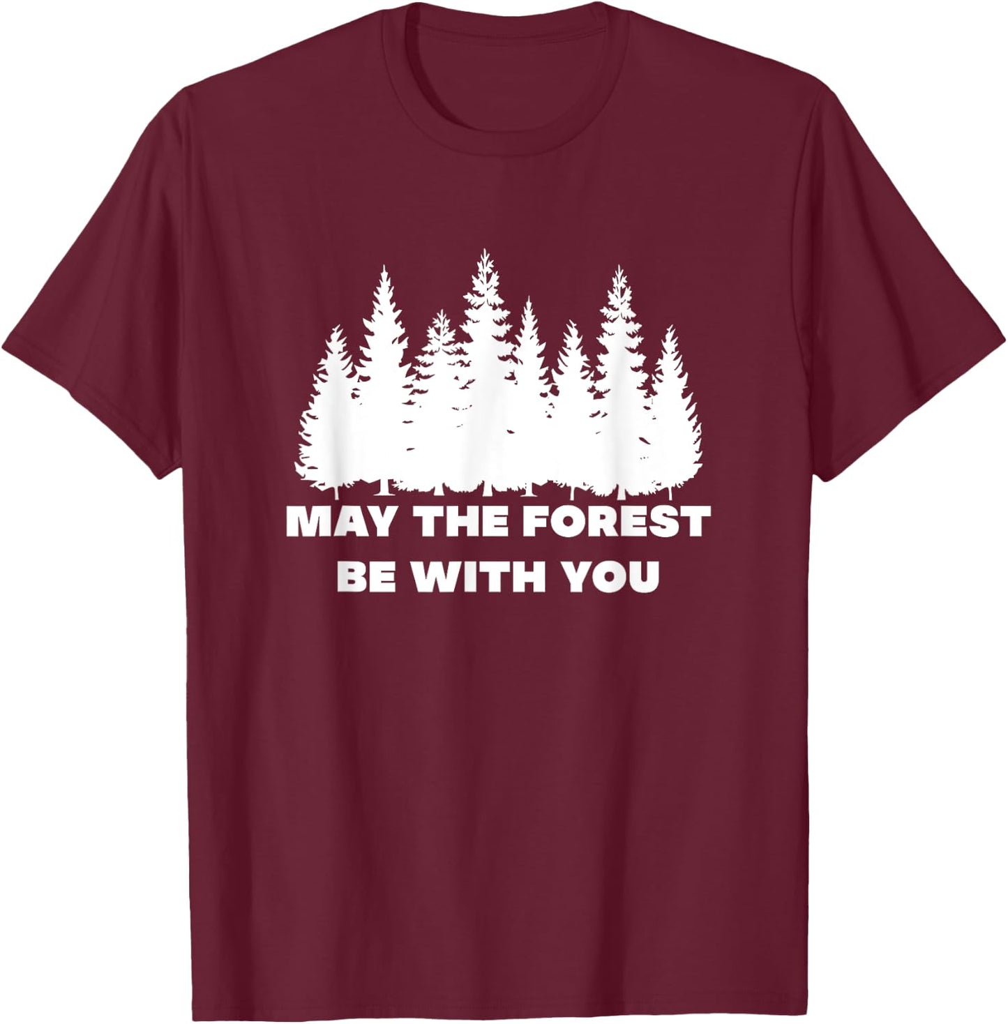 May The Forest Be With You T-Shirt - T-Shirt | Maroon
