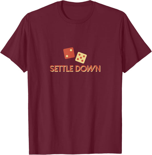 Settle Down Board Game Dice T-Shirt - T-Shirt | Maroon
