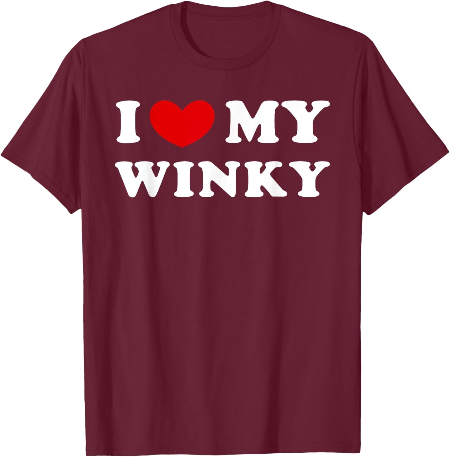 I Love My Winky, I Heart My Winky T-Shirt - T-Shirt | Maroon