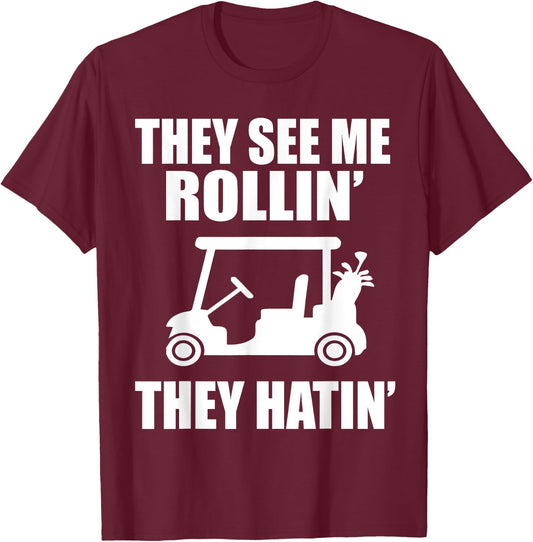 Funny Golf They See Me Rollin They Hatin Golfers T-Shirt - T-Shirt | Maroon