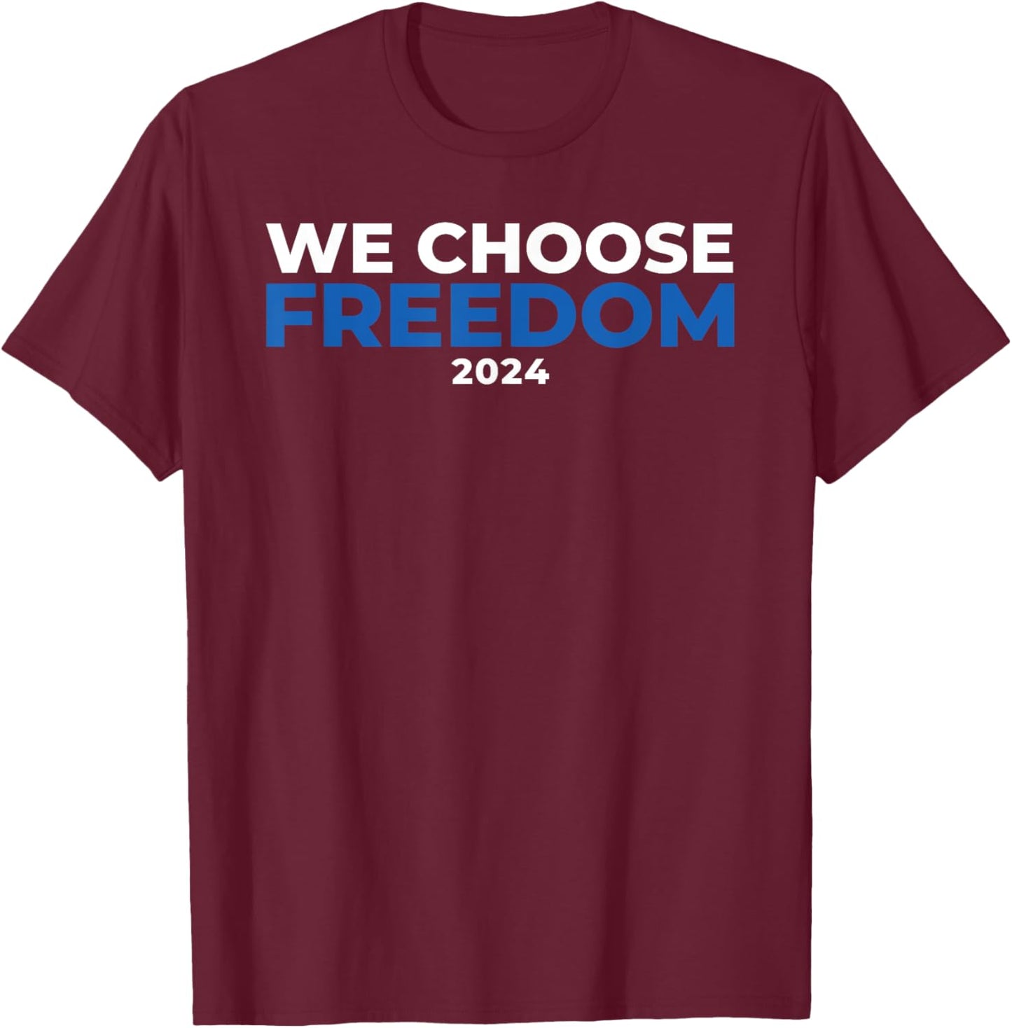 Kamala Harris 2024 For President, Kamala Harris Freedom T-Shirt - T-Shirt | Maroon