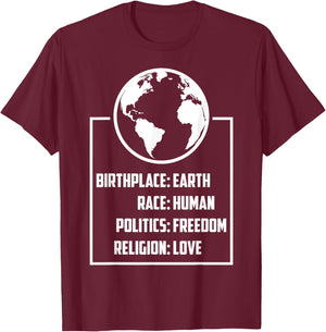 Best Birthplace Earth Race Human Politics Freedom Love Gift T-Shirt - T-Shirt | Maroon