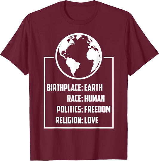 Best Birthplace Earth Race Human Politics Freedom Love Gift T-Shirt - T-Shirt | Maroon