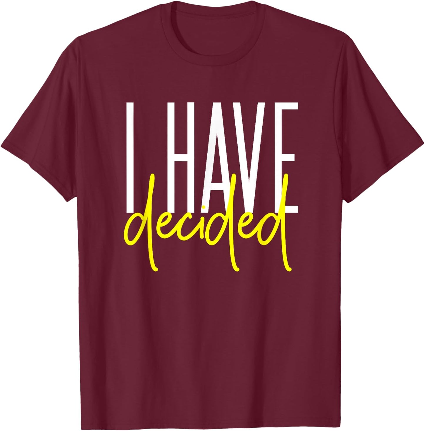 Baptism Shirt for Adults Women Men Boys Girls I Have Decided T-Shirt - T-Shirt | Maroon