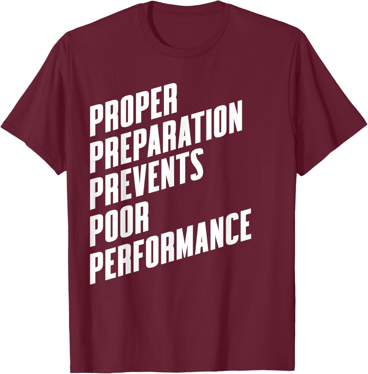 Proper Preparation Prevents Poor Performance - Athlete Gym T-Shirt - T-Shirt | Maroon