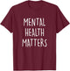 Mental Health Matters Awareness Month T-Shirt - T-Shirt | Maroon