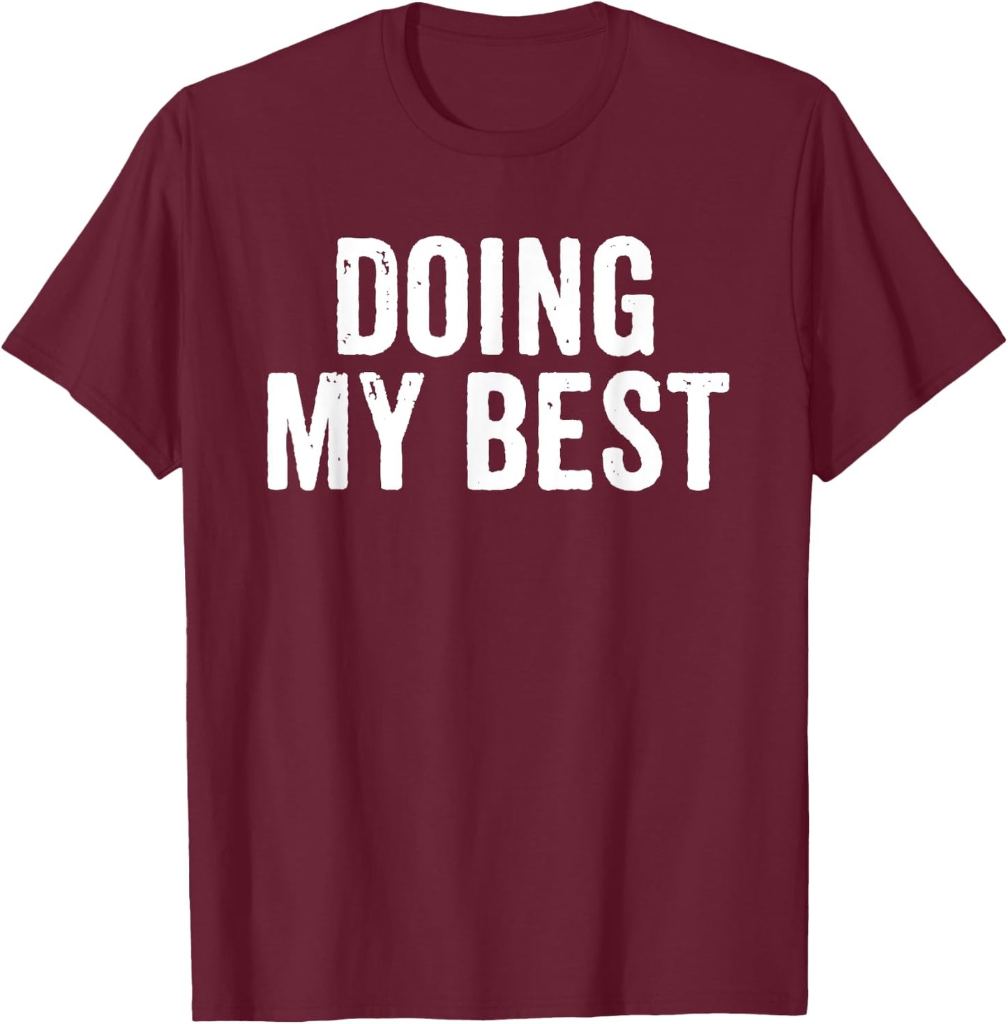 Funny Motivational Quote Sarcastic My Best Giving T-Shirt - T-Shirt | Maroon