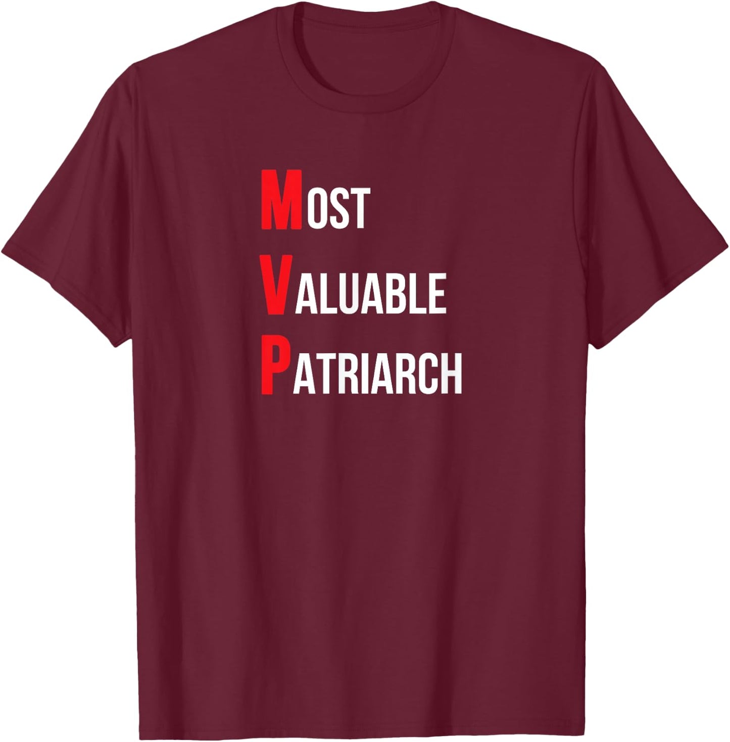 Most valuable patriarch dad Birthday or father's day T-Shirt - T-Shirt | Maroon