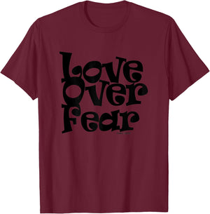Positive U! Love Over Fear T-Shirt - T-Shirt | Maroon