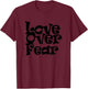 Positive U! Love Over Fear T-Shirt - T-Shirt | Maroon