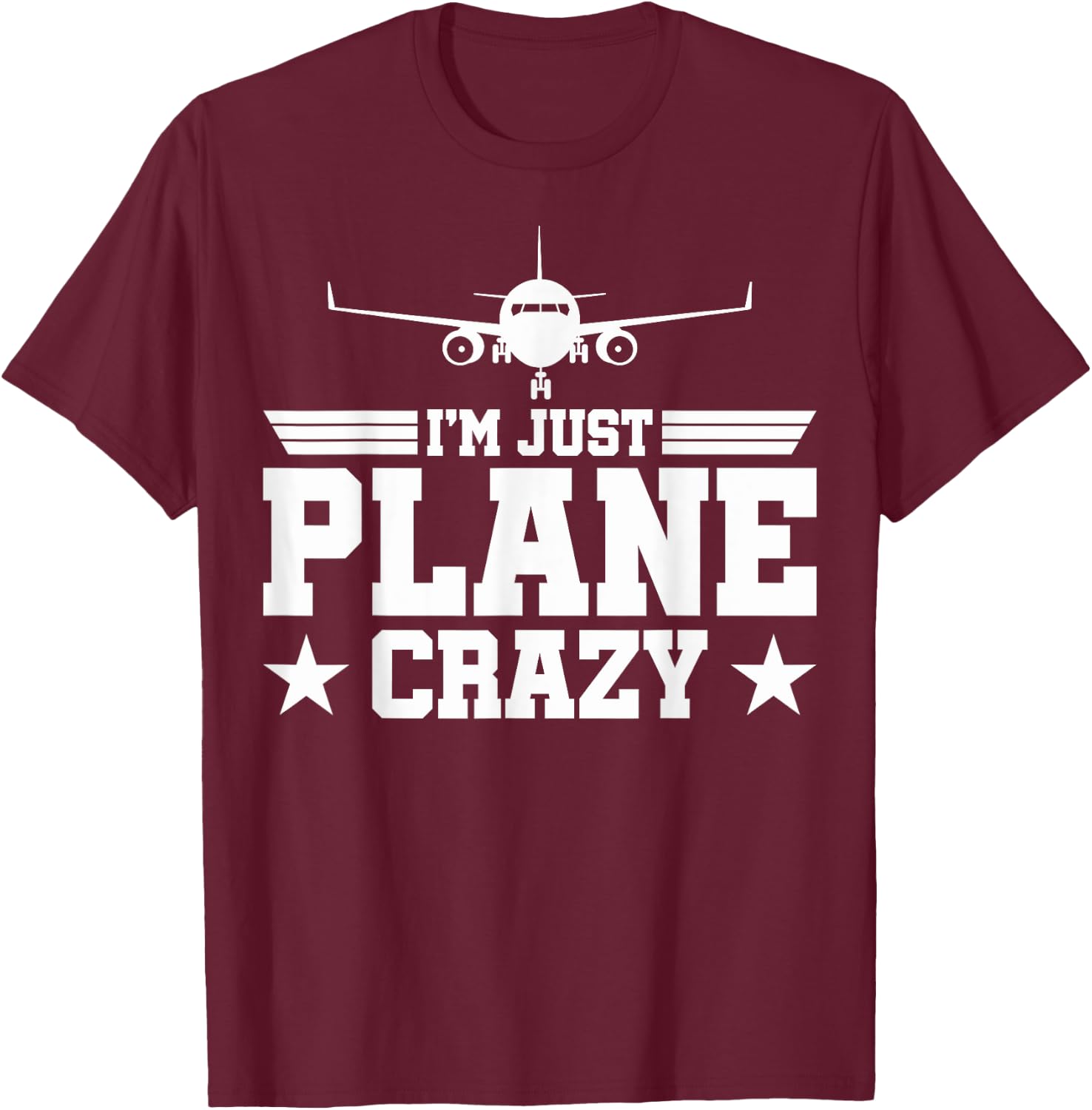 Airplane Pilots Just Plane Crazy I'm Just Plane Crazy Pilots T-Shirt - T-Shirt | Maroon