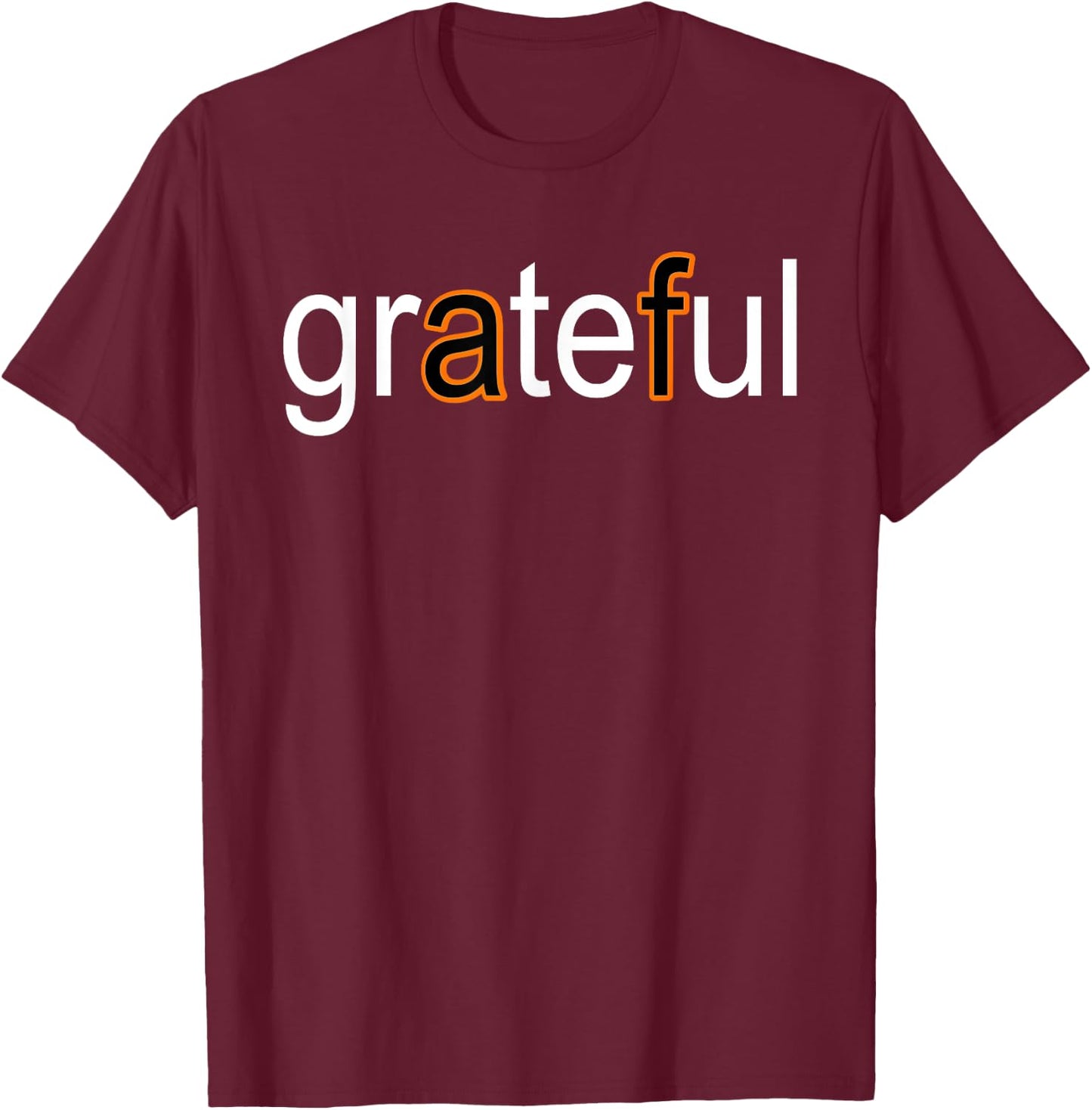 Grateful AF White & Orange T-Shirt - T-Shirt | Maroon