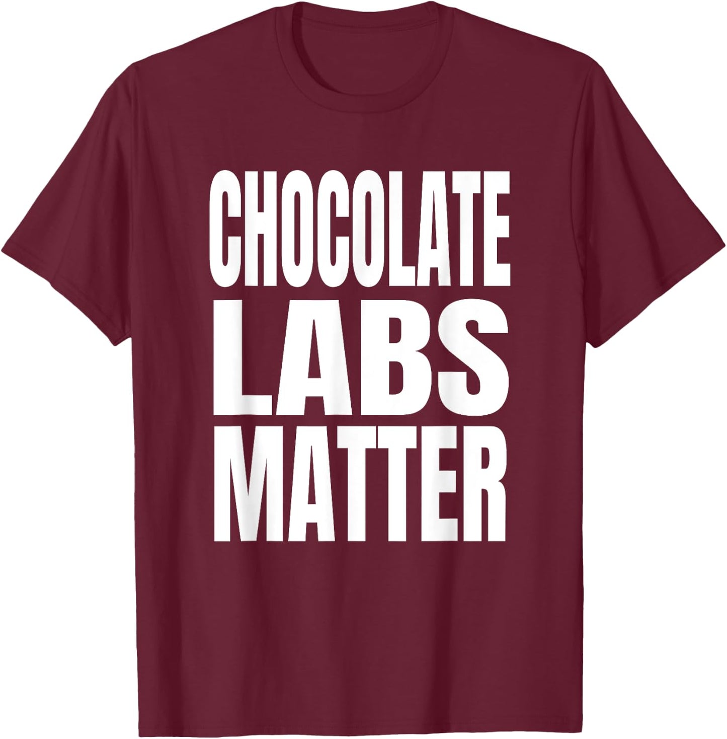 Chocolate Labs Matter T-Shirt - T-Shirt | Maroon