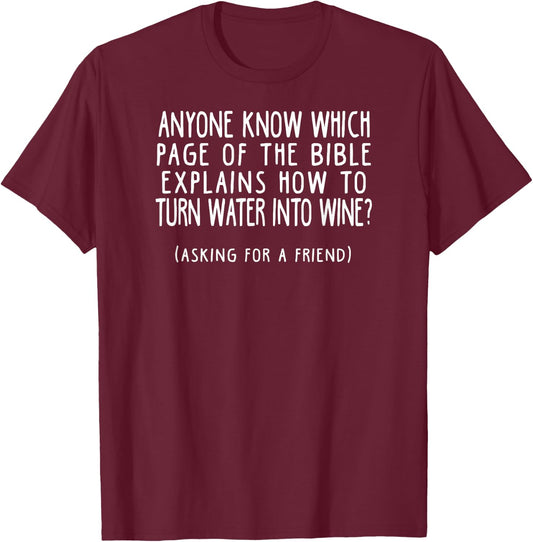 Funny Asking For A Friend Bible Water to Wine T-Shirt - T-Shirt | Maroon